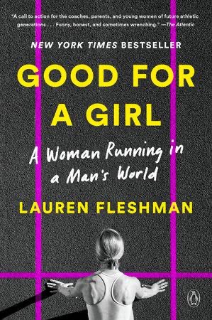 Cover of Good for a Girl: A Woman Running in a Man’s World by Lauren Fleshman